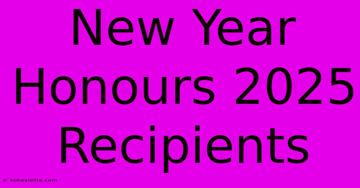 New Year Honours 2025 Recipients