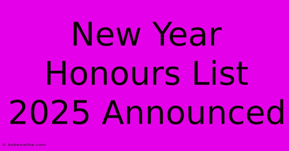 New Year Honours List 2025 Announced