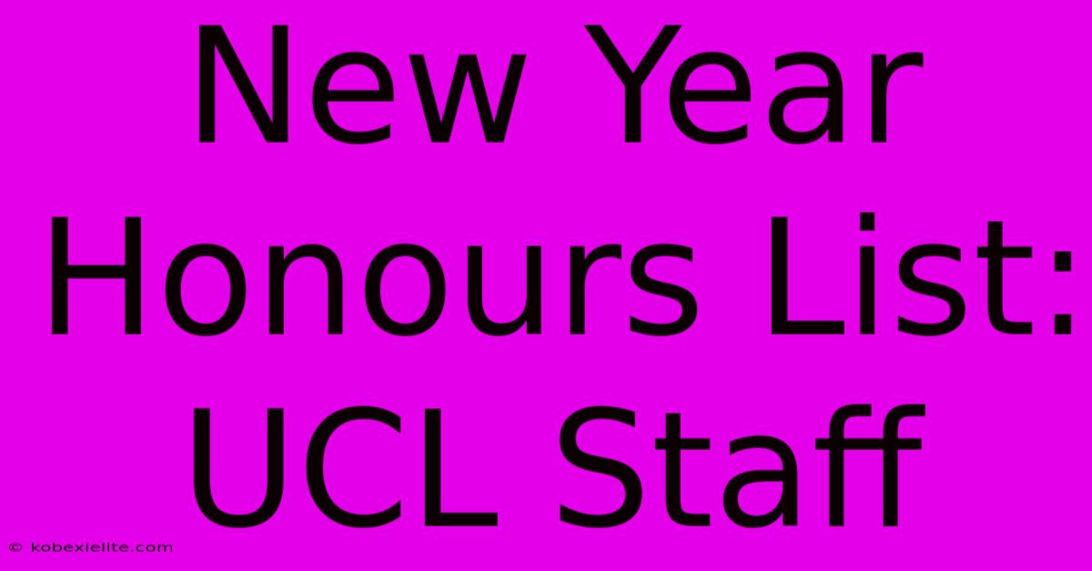 New Year Honours List: UCL Staff