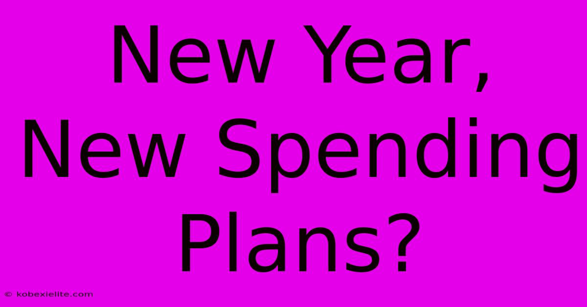 New Year, New Spending Plans?