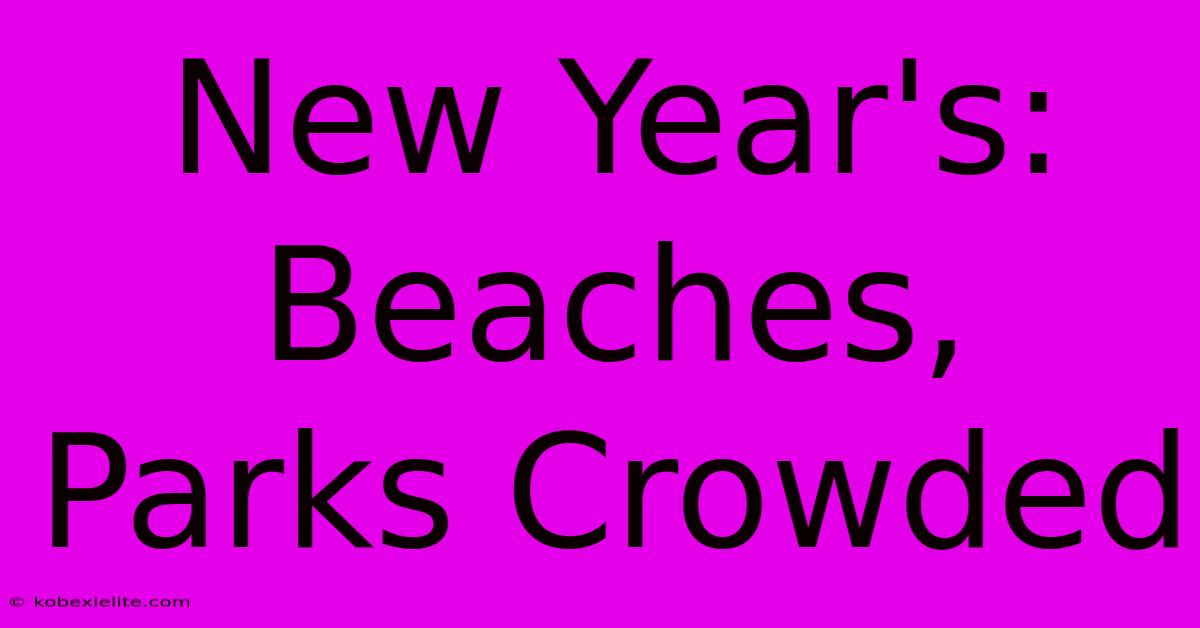 New Year's: Beaches, Parks Crowded