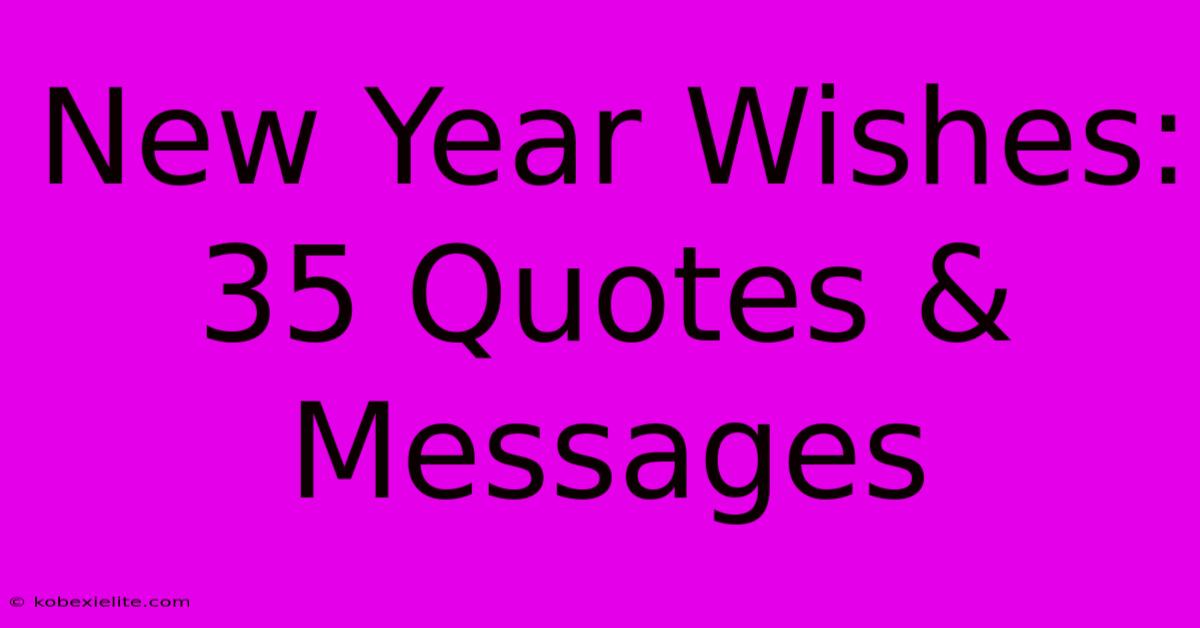 New Year Wishes: 35 Quotes & Messages