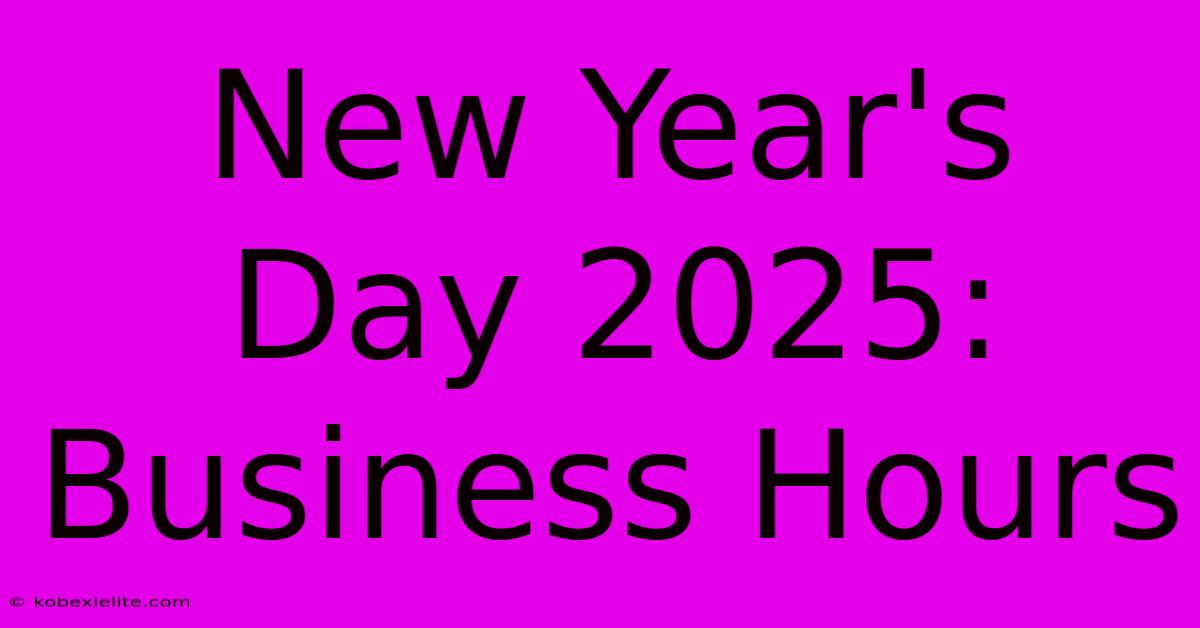 New Year's Day 2025: Business Hours