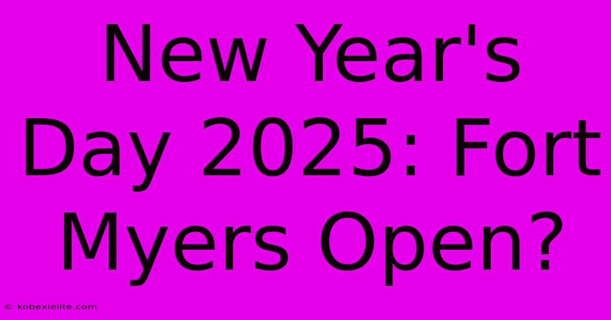 New Year's Day 2025: Fort Myers Open?