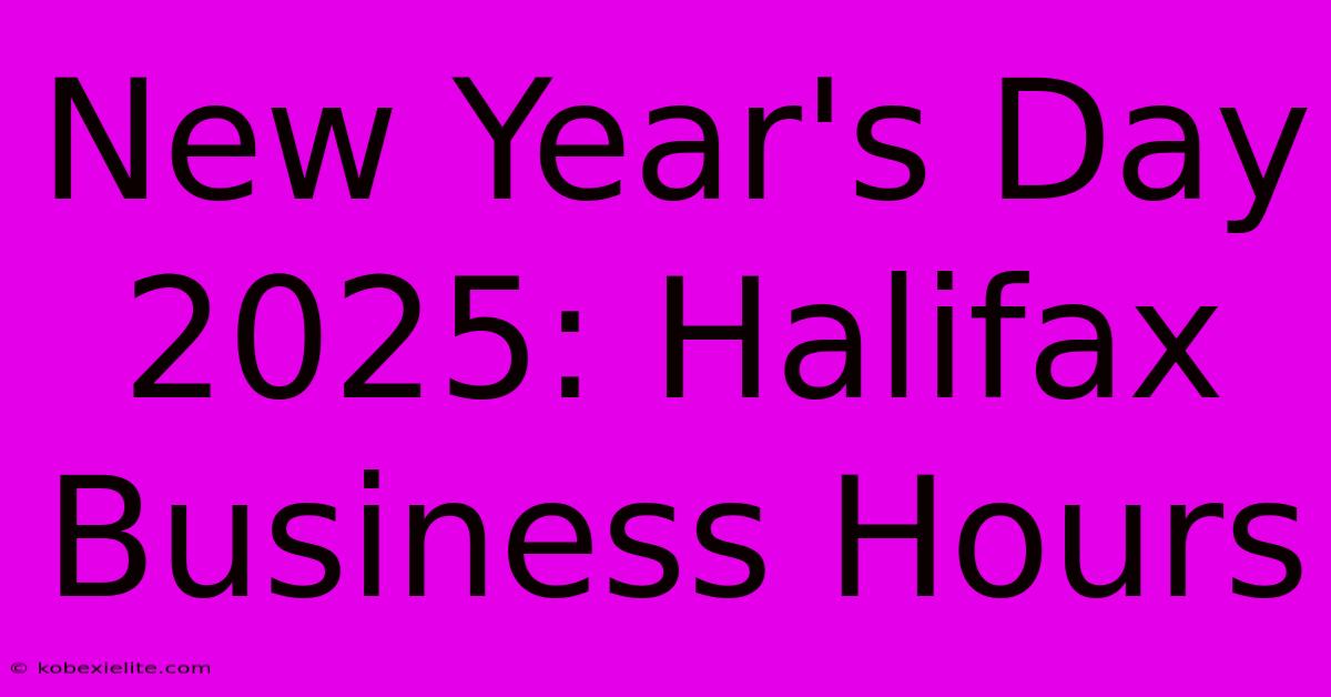 New Year's Day 2025: Halifax Business Hours