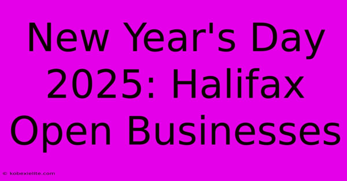 New Year's Day 2025: Halifax Open Businesses