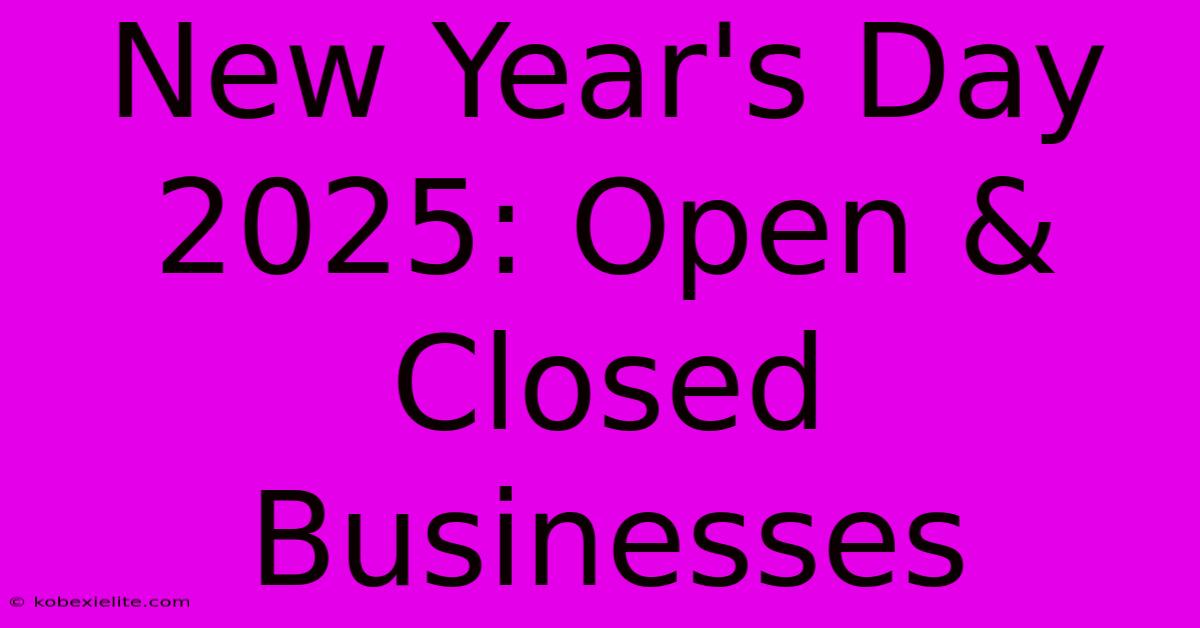 New Year's Day 2025: Open & Closed Businesses