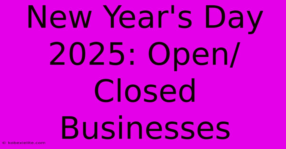 New Year's Day 2025: Open/Closed Businesses