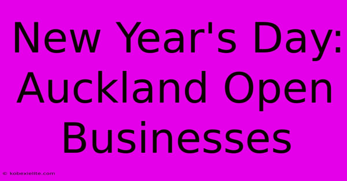 New Year's Day: Auckland Open Businesses