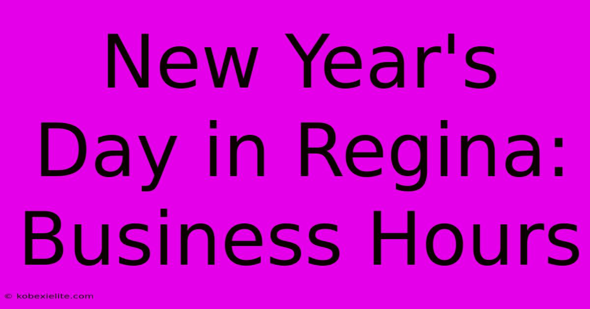 New Year's Day In Regina: Business Hours