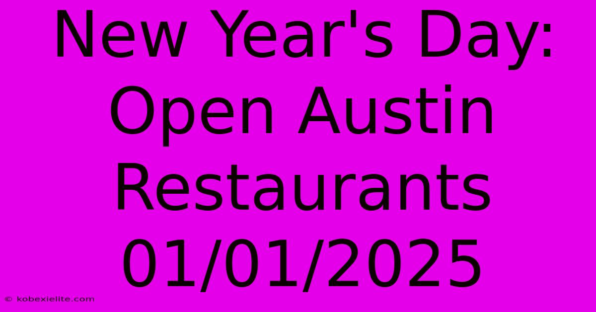 New Year's Day: Open Austin Restaurants 01/01/2025