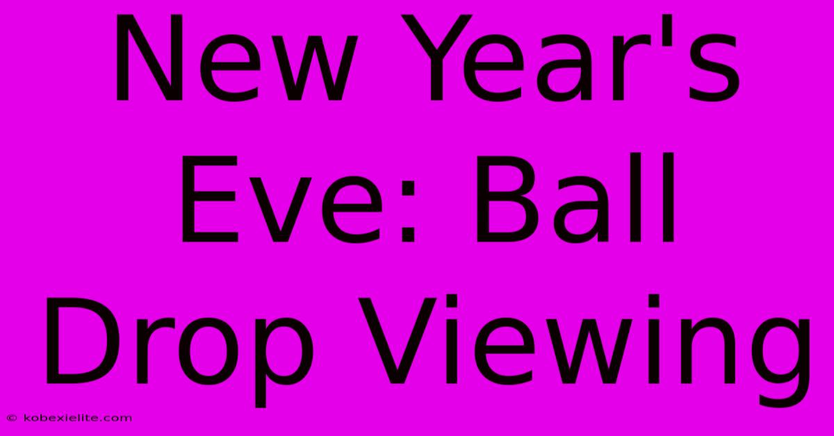 New Year's Eve: Ball Drop Viewing