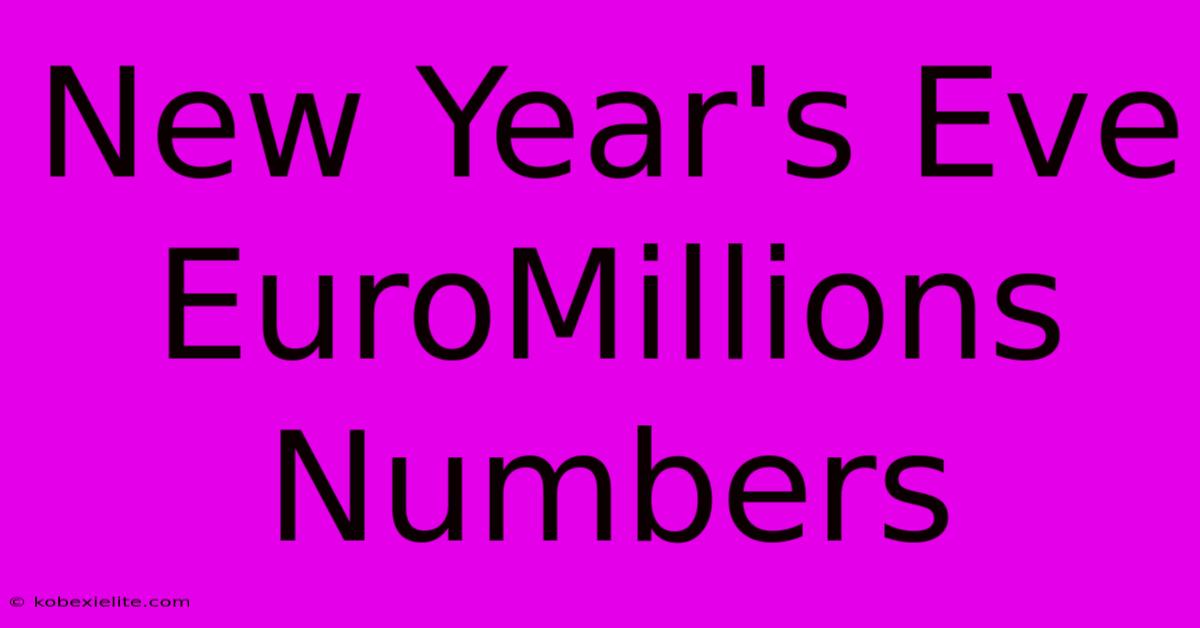 New Year's Eve EuroMillions Numbers