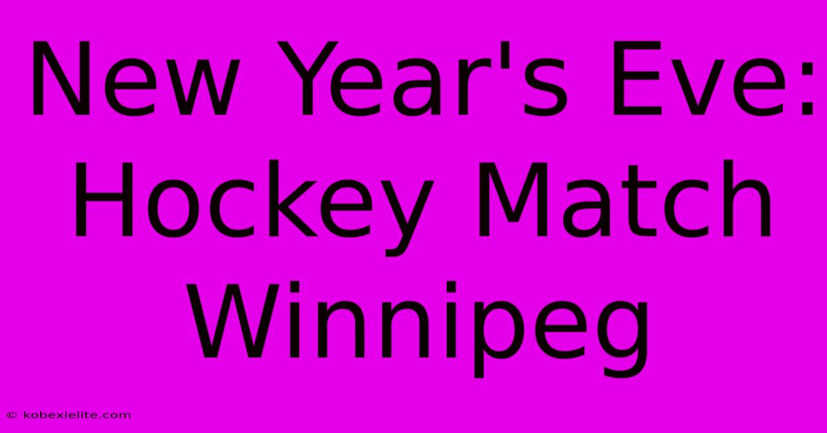 New Year's Eve: Hockey Match Winnipeg