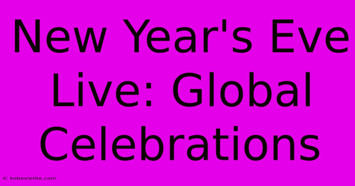 New Year's Eve Live: Global Celebrations