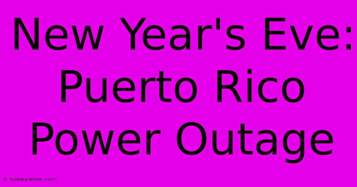 New Year's Eve: Puerto Rico Power Outage