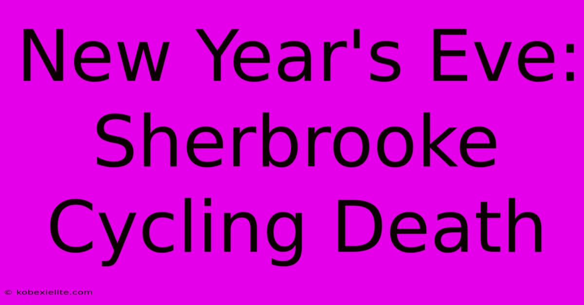 New Year's Eve: Sherbrooke Cycling Death