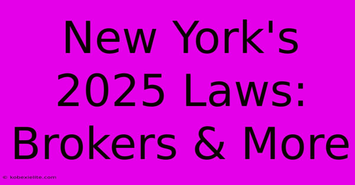 New York's 2025 Laws: Brokers & More