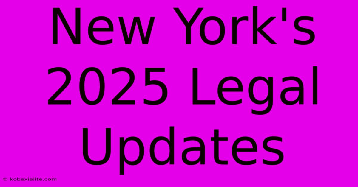 New York's 2025 Legal Updates