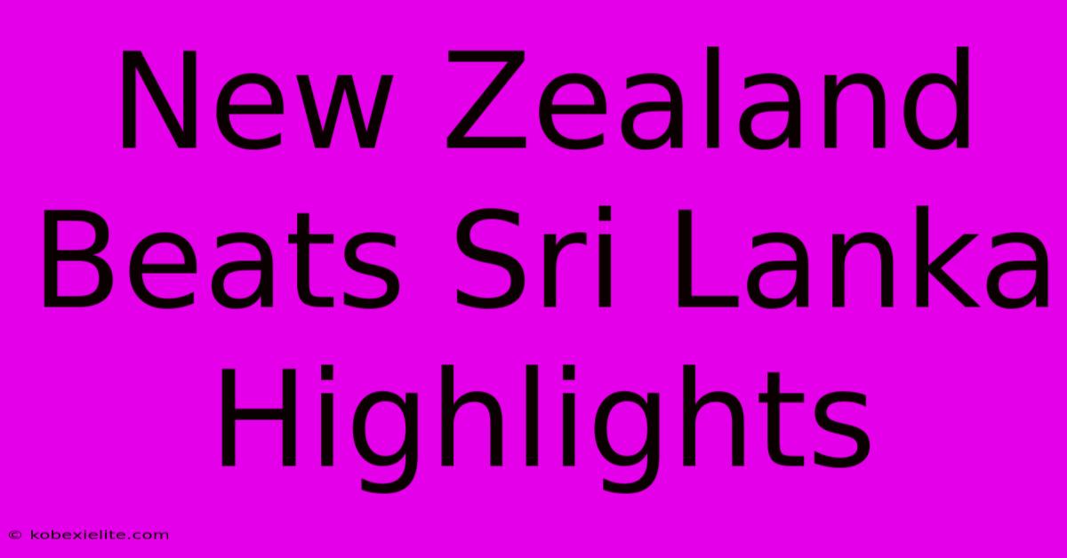 New Zealand Beats Sri Lanka Highlights