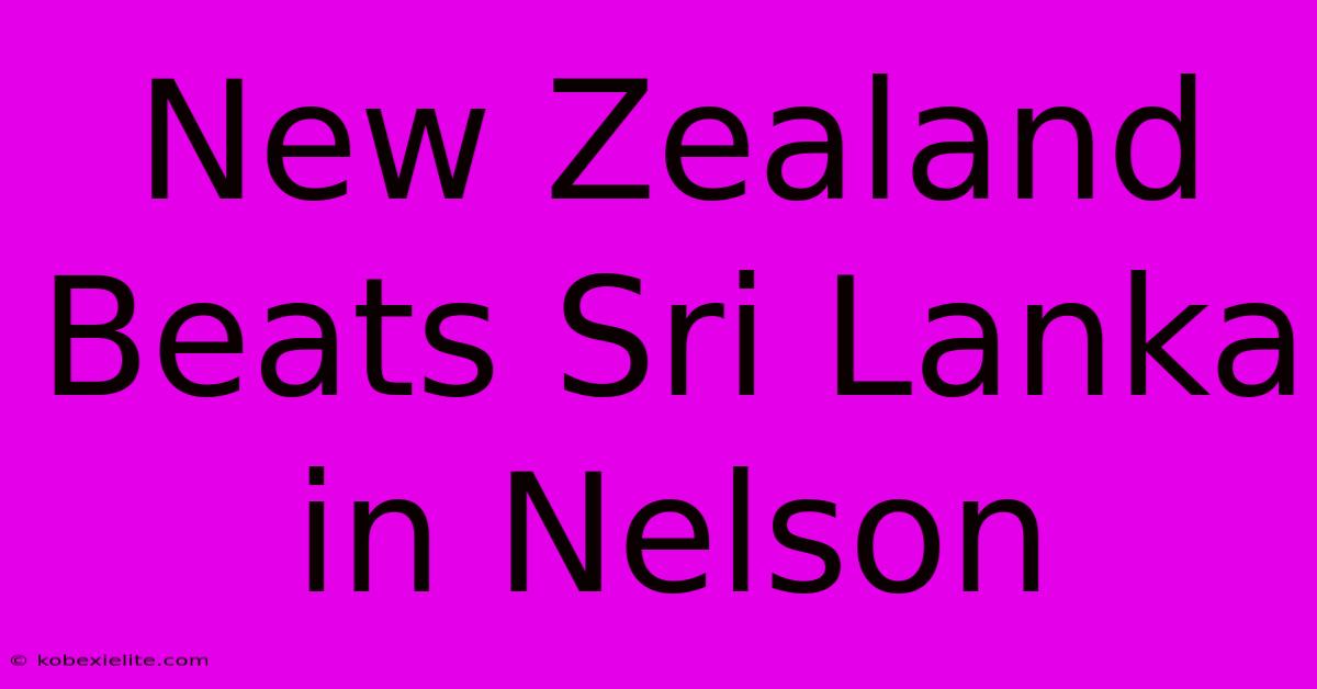 New Zealand Beats Sri Lanka In Nelson