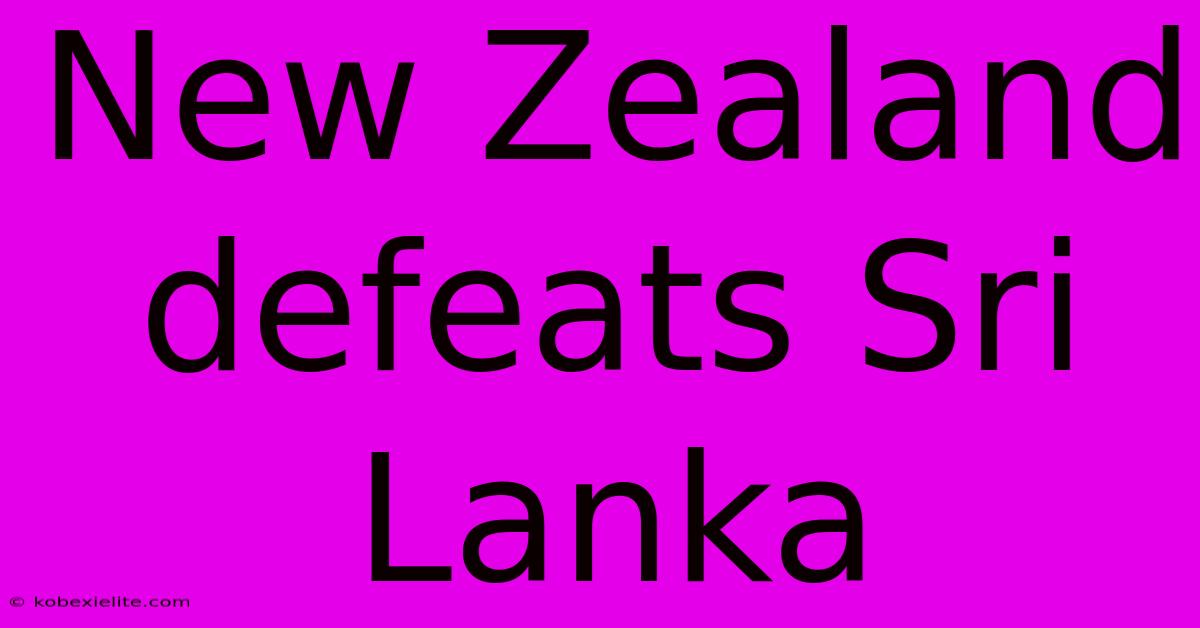 New Zealand Defeats Sri Lanka