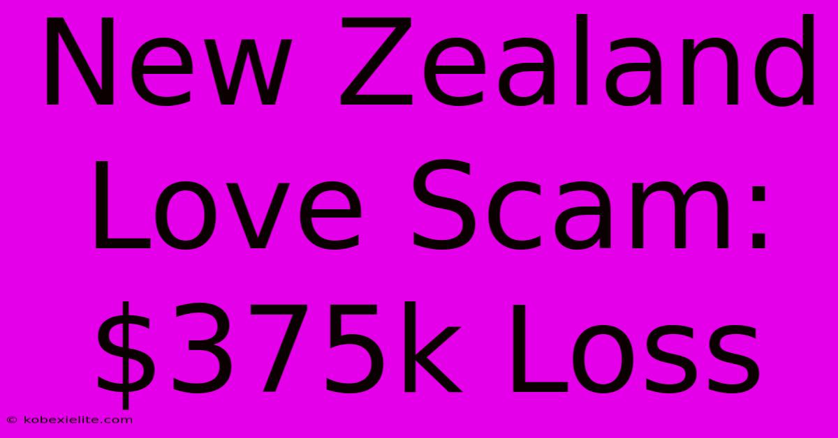 New Zealand Love Scam: $375k Loss