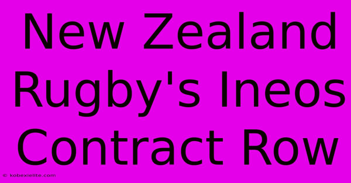 New Zealand Rugby's Ineos Contract Row