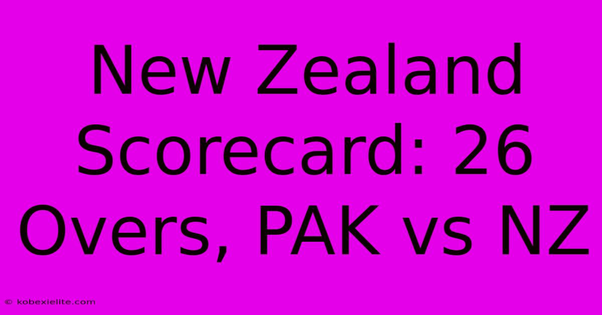 New Zealand Scorecard: 26 Overs, PAK Vs NZ