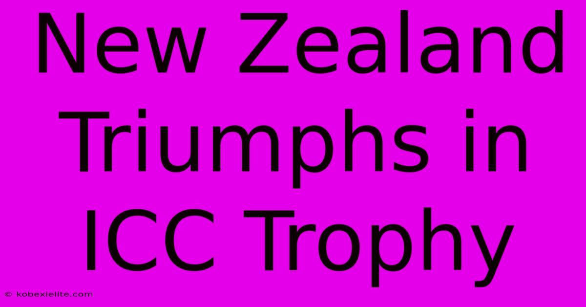 New Zealand Triumphs In ICC Trophy