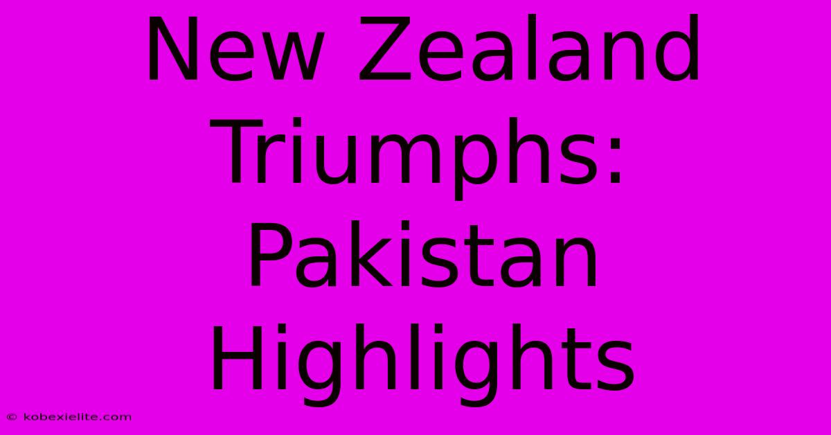 New Zealand Triumphs: Pakistan Highlights