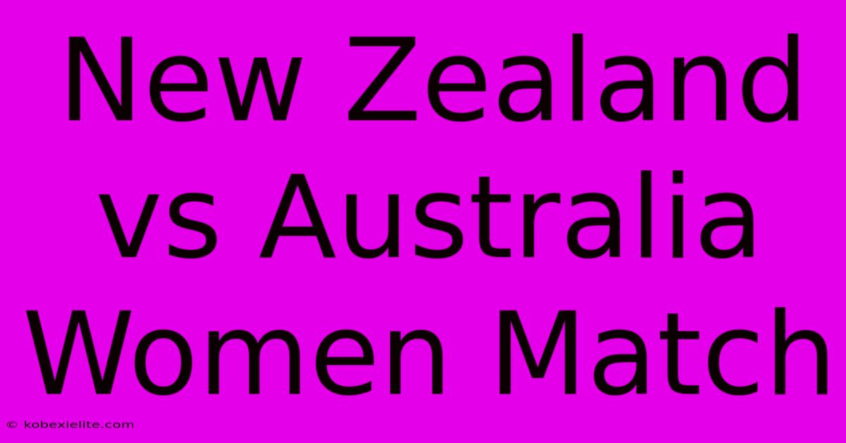 New Zealand Vs Australia Women Match