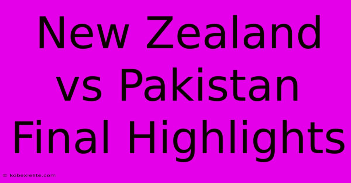 New Zealand Vs Pakistan Final Highlights