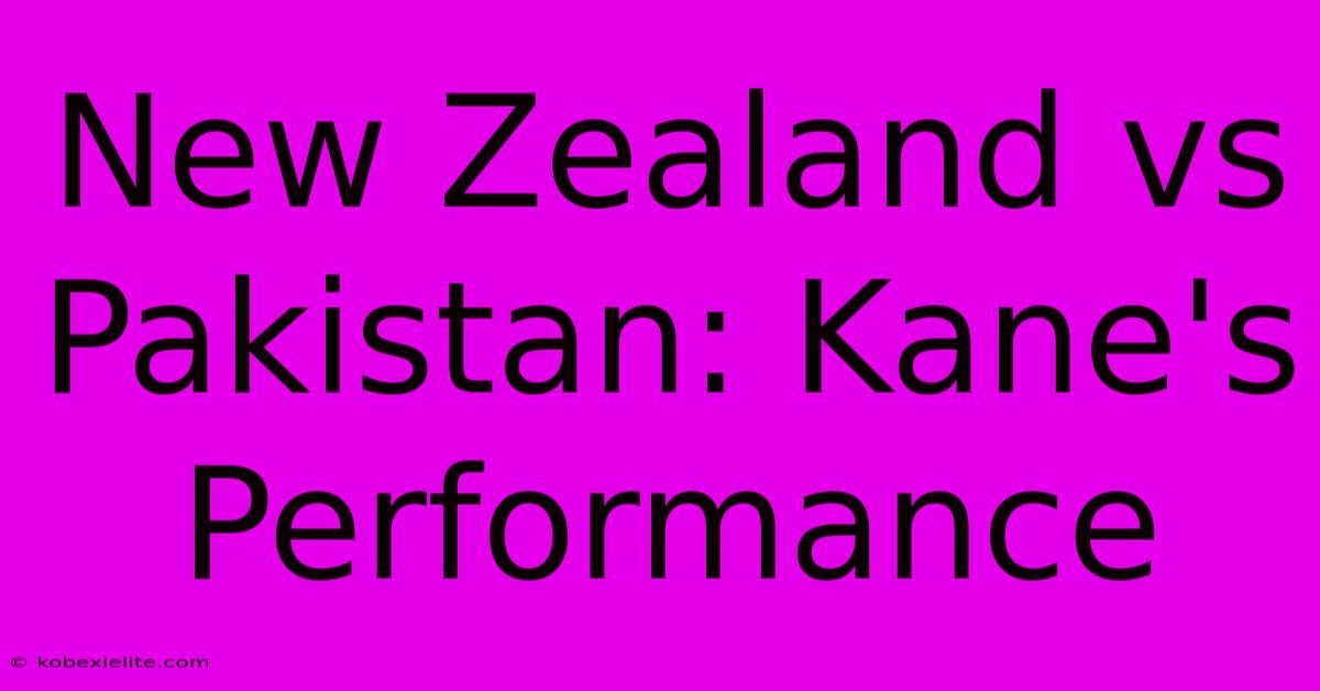 New Zealand Vs Pakistan: Kane's Performance