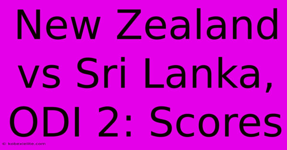 New Zealand Vs Sri Lanka, ODI 2: Scores