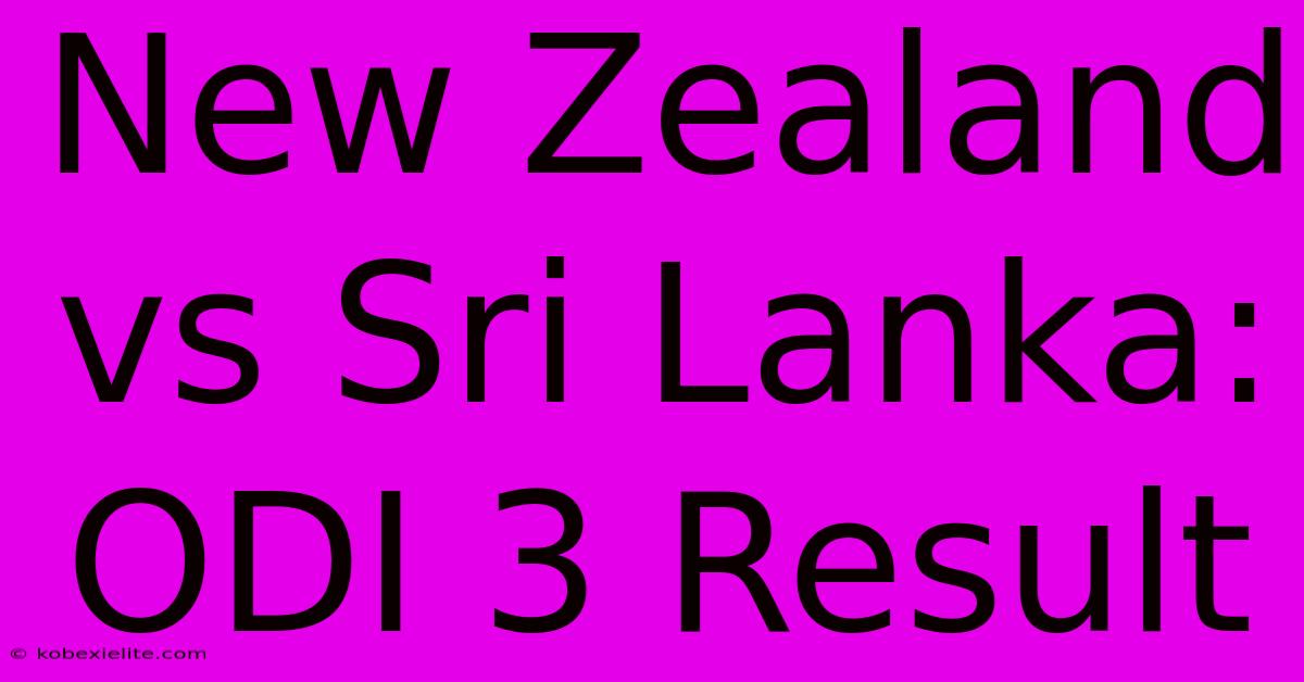 New Zealand Vs Sri Lanka: ODI 3 Result