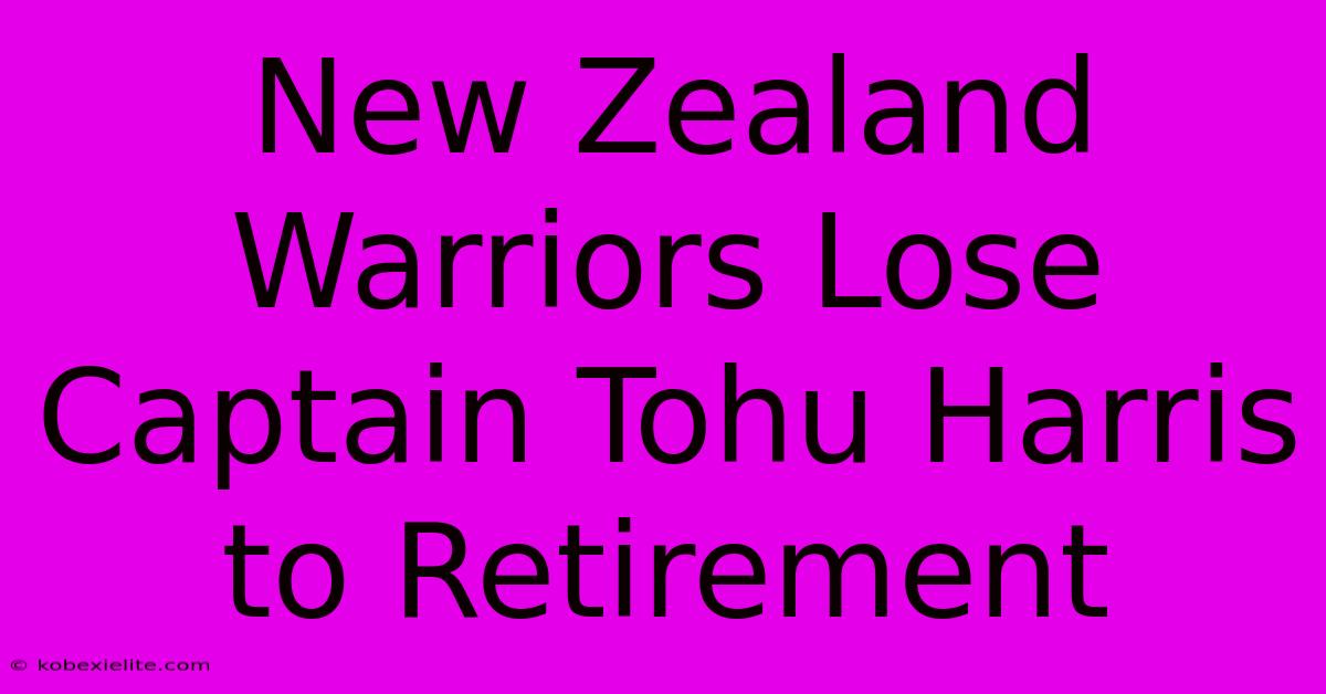 New Zealand Warriors Lose Captain Tohu Harris To Retirement