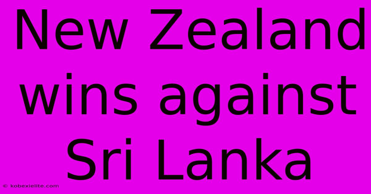 New Zealand Wins Against Sri Lanka