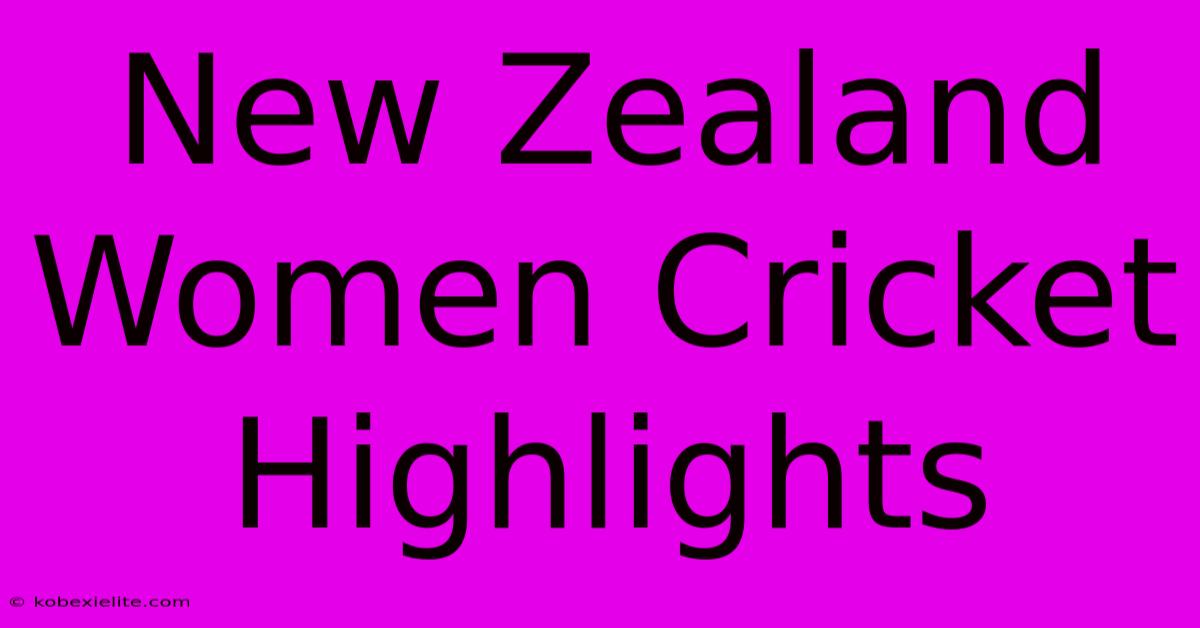 New Zealand Women Cricket Highlights