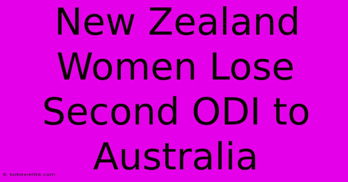 New Zealand Women Lose Second ODI To Australia