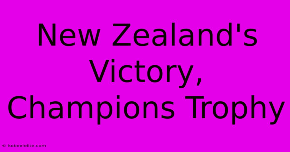 New Zealand's Victory, Champions Trophy