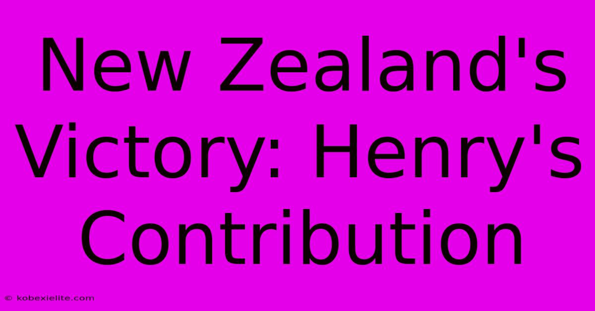 New Zealand's Victory: Henry's Contribution