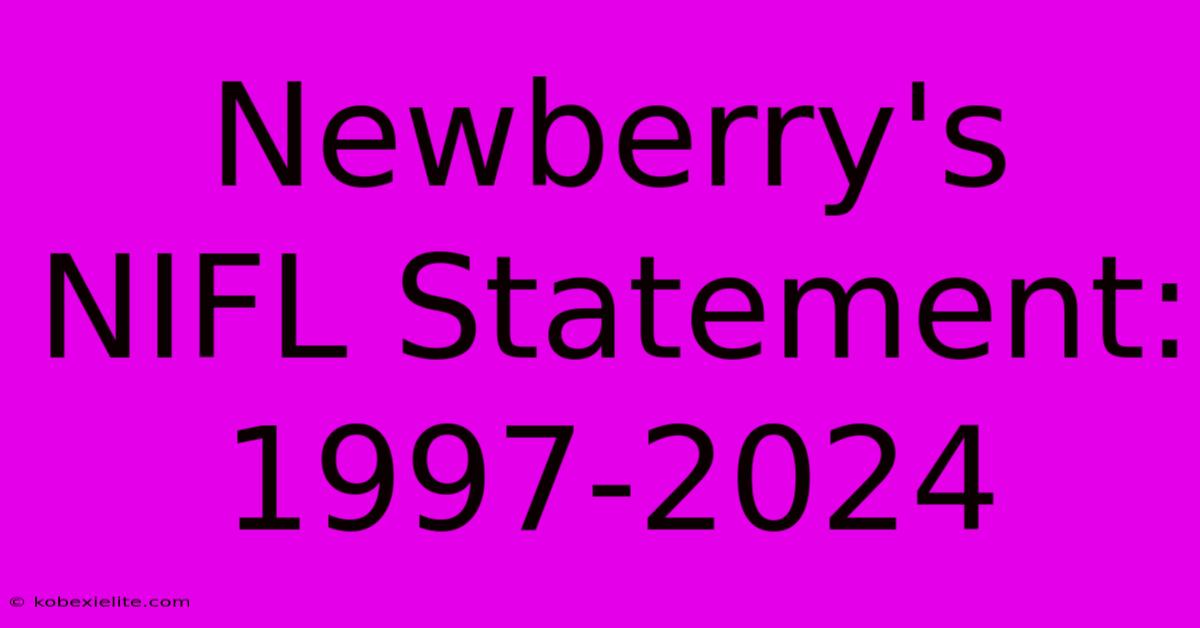 Newberry's NIFL Statement: 1997-2024