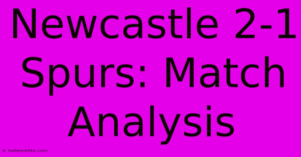 Newcastle 2-1 Spurs: Match Analysis