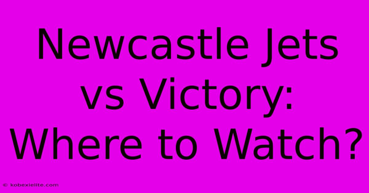 Newcastle Jets Vs Victory: Where To Watch?