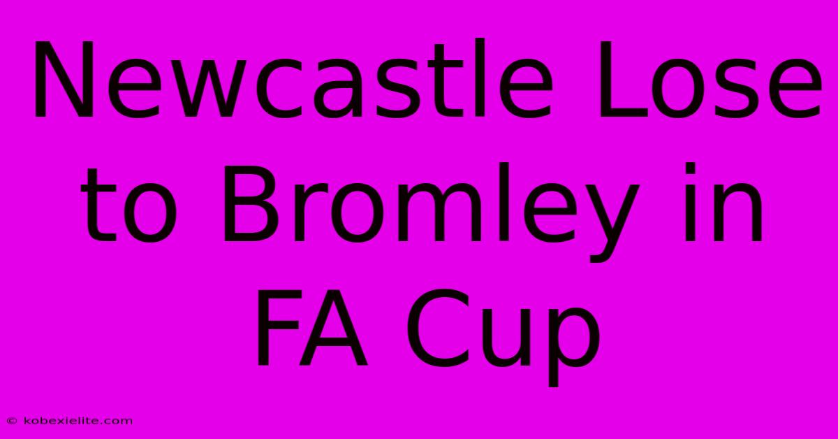 Newcastle Lose To Bromley In FA Cup