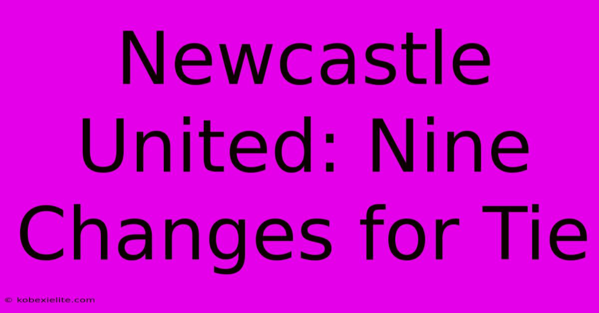 Newcastle United: Nine Changes For Tie