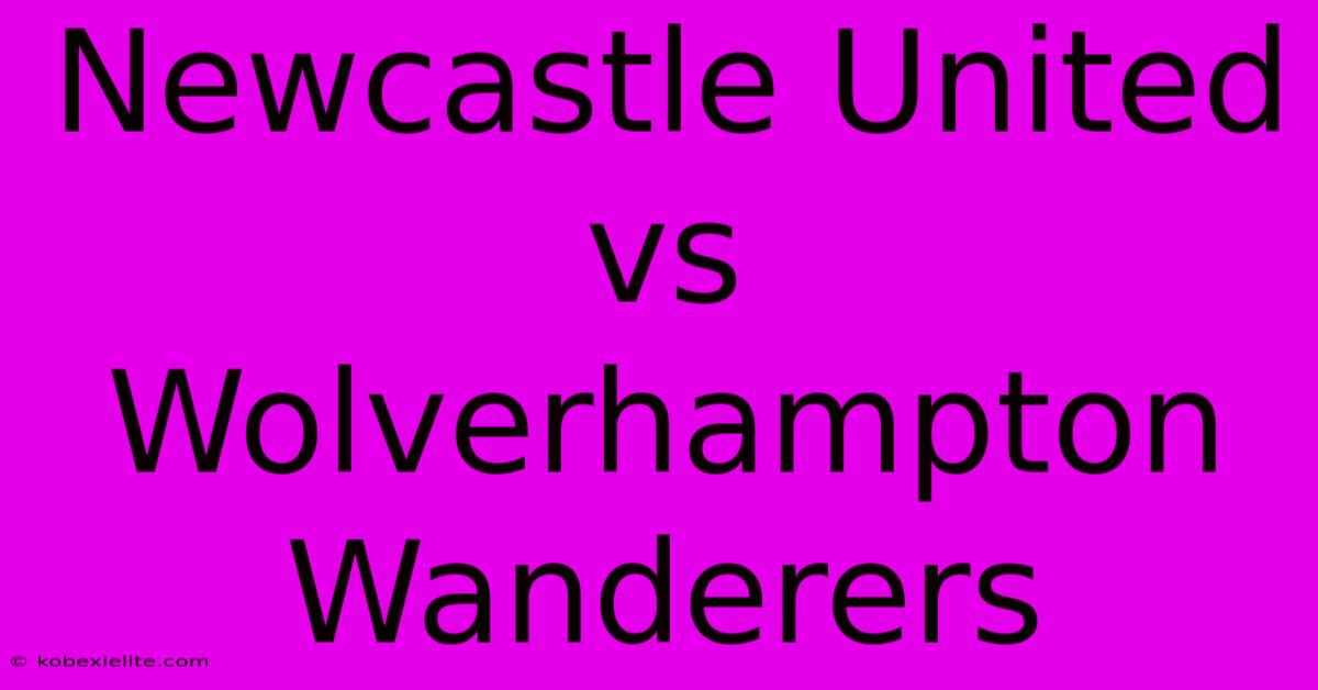 Newcastle United Vs Wolverhampton Wanderers