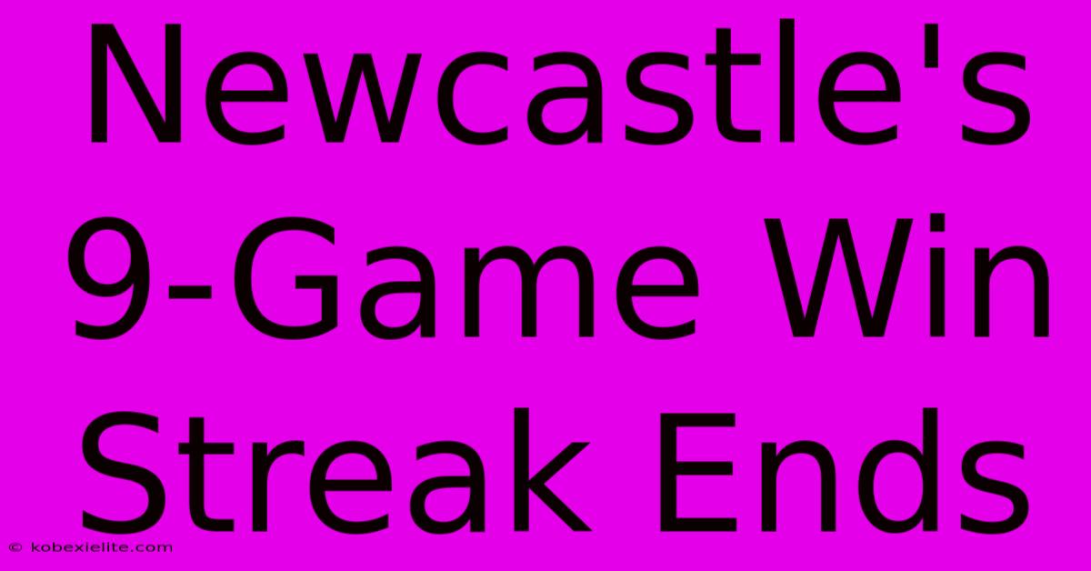 Newcastle's 9-Game Win Streak Ends