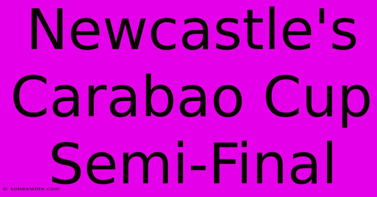 Newcastle's Carabao Cup Semi-Final